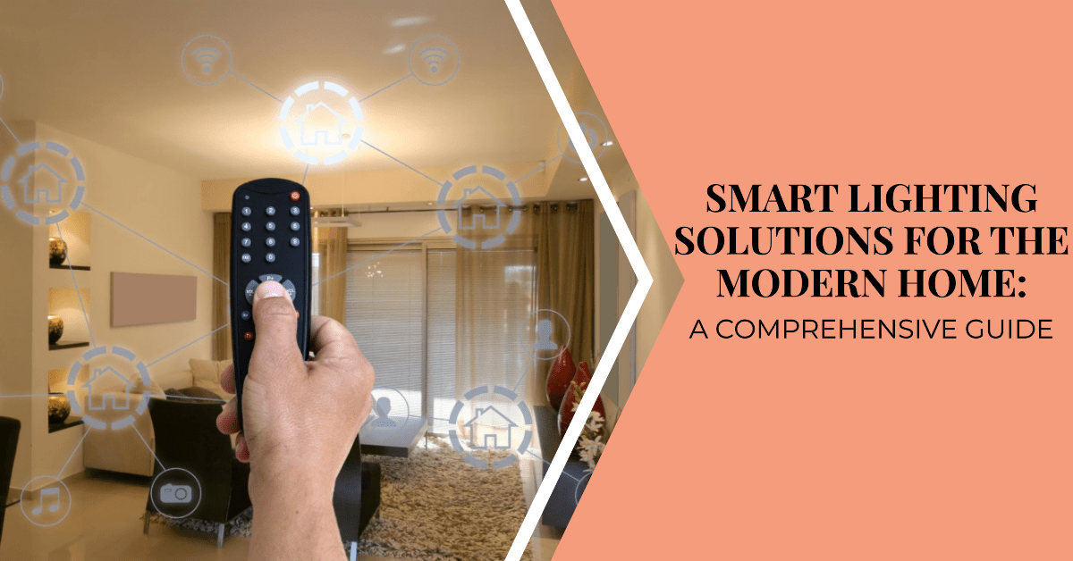 Smart Lighting Solutions for the Modern Home: A Comprehensive Guide - Crystal & Lux