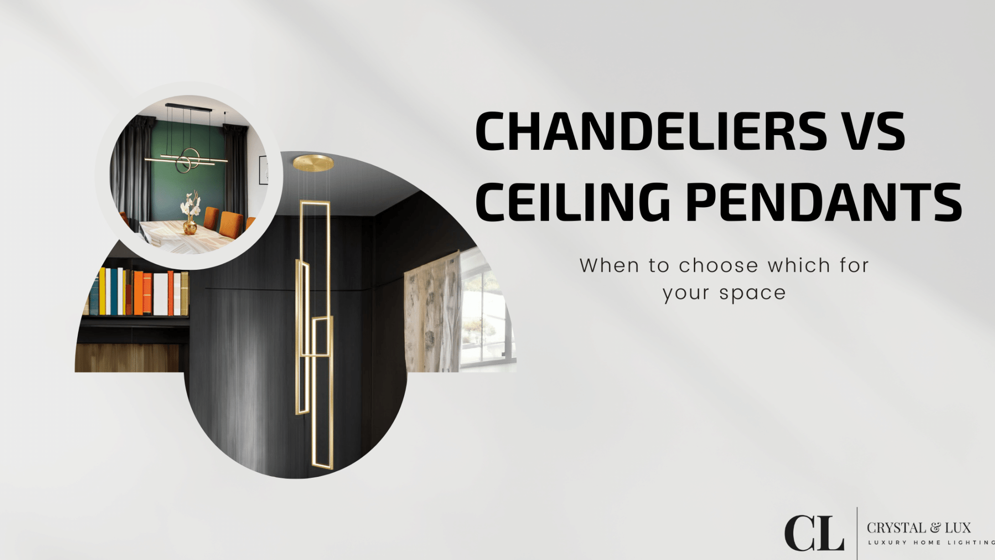 When to Choose Ceiling Pendant Lights vs. Chandeliers for Your Space - Crystal & Lux