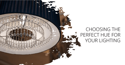 Crystal and Color: A Guide to Choosing the Perfect Hue for Your Lighting - Crystal & Lux