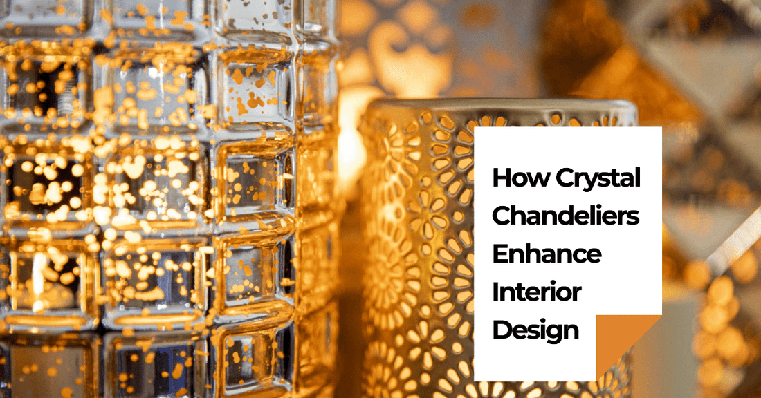 The Power of Light: How Crystal Chandeliers Enhance Interior Design - Crystal & Lux