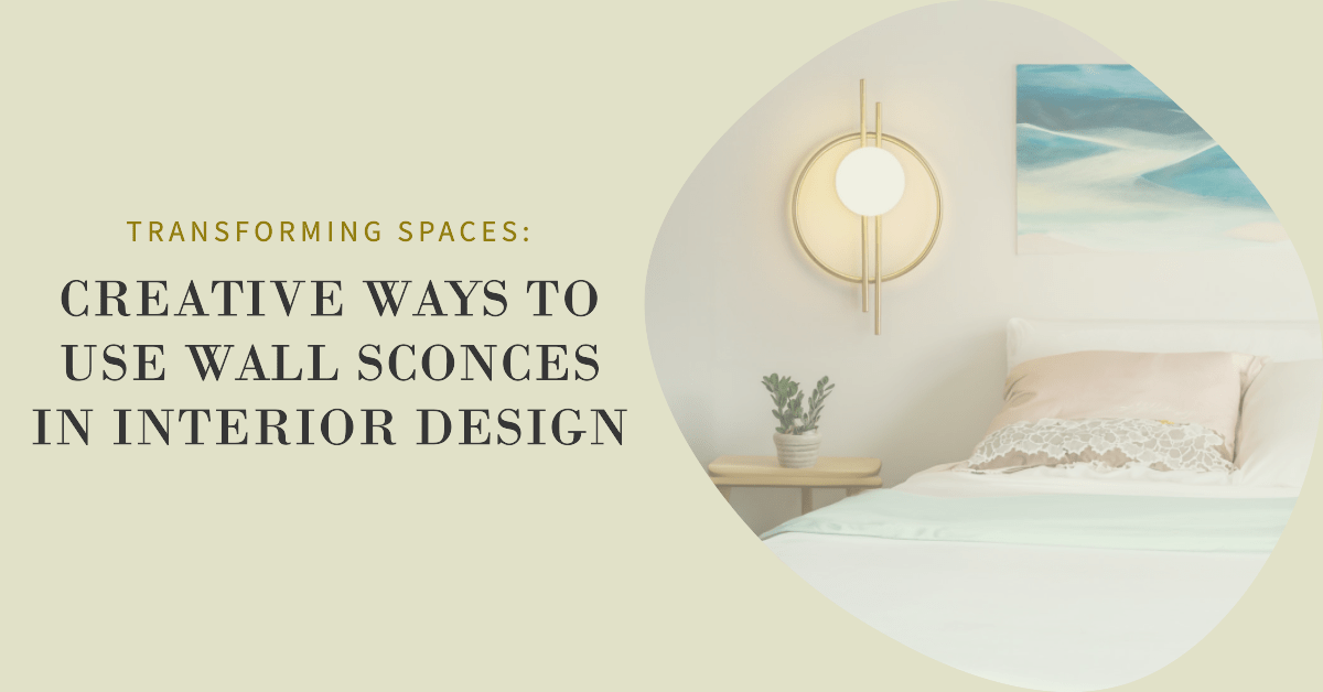 Transforming Spaces: Creative Ways to Use Wall Sconces in Interior Design - Crystal & Lux