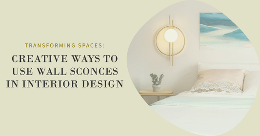 Transforming Spaces: Creative Ways to Use Wall Sconces in Interior Design - Crystal & Lux